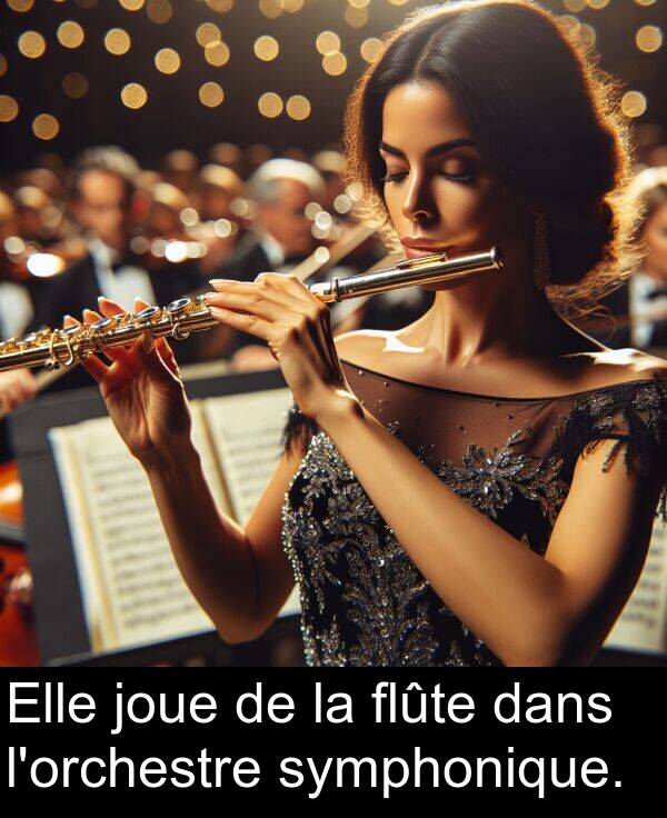 flûte: Elle joue de la flûte dans l'orchestre symphonique.