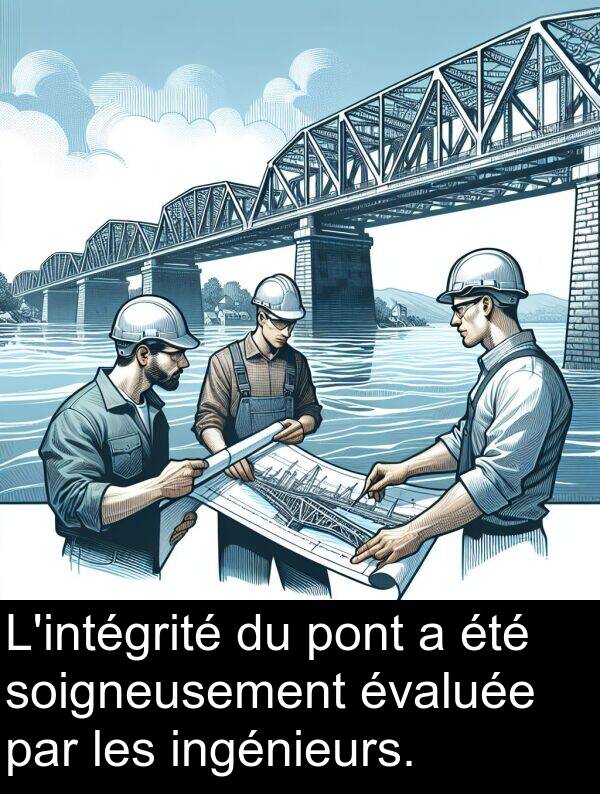 par: L'intégrité du pont a été soigneusement évaluée par les ingénieurs.