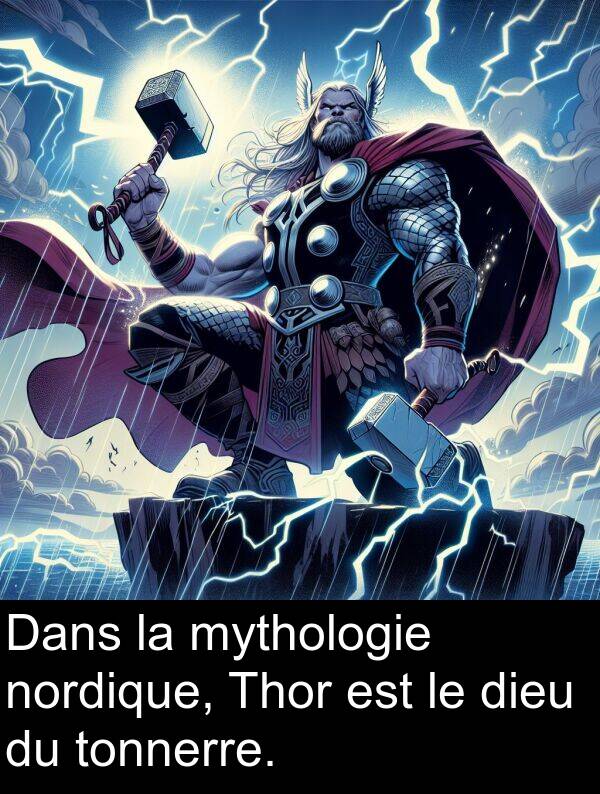 tonnerre: Dans la mythologie nordique, Thor est le dieu du tonnerre.