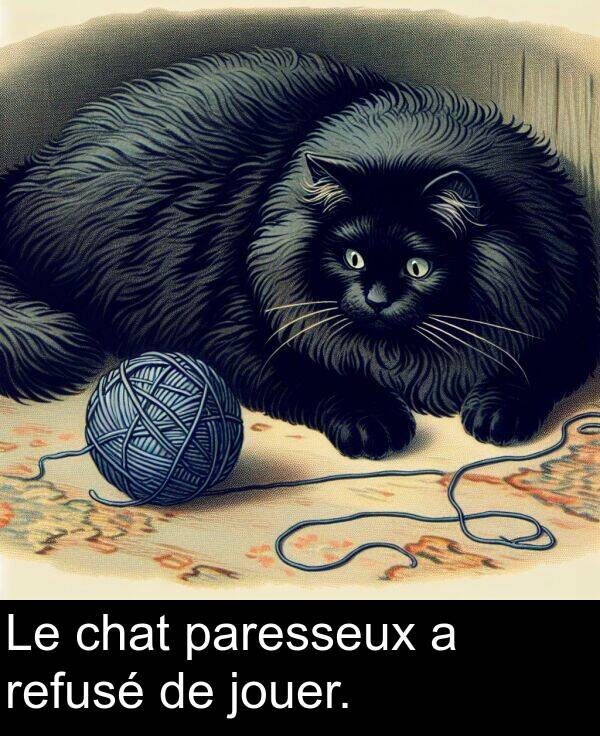 paresseux: Le chat paresseux a refusé de jouer.