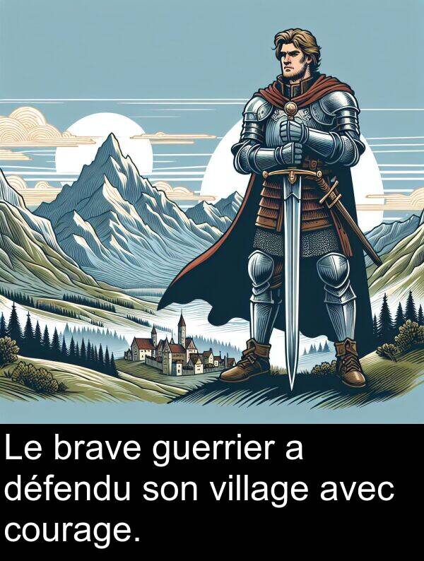 village: Le brave guerrier a défendu son village avec courage.