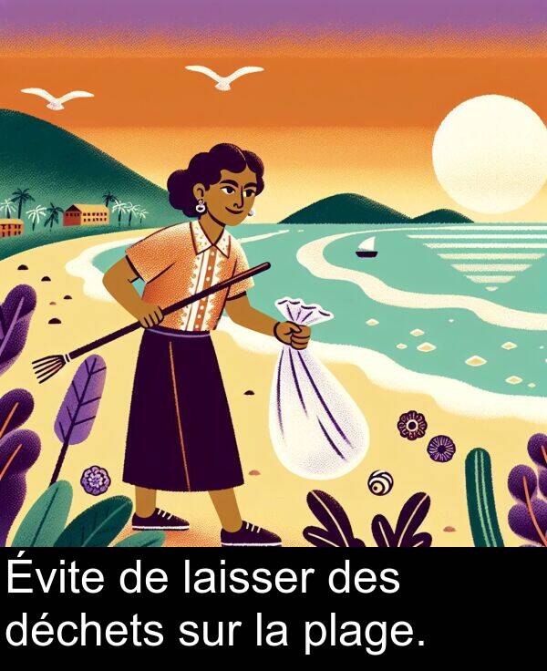 laisser: Évite de laisser des déchets sur la plage.