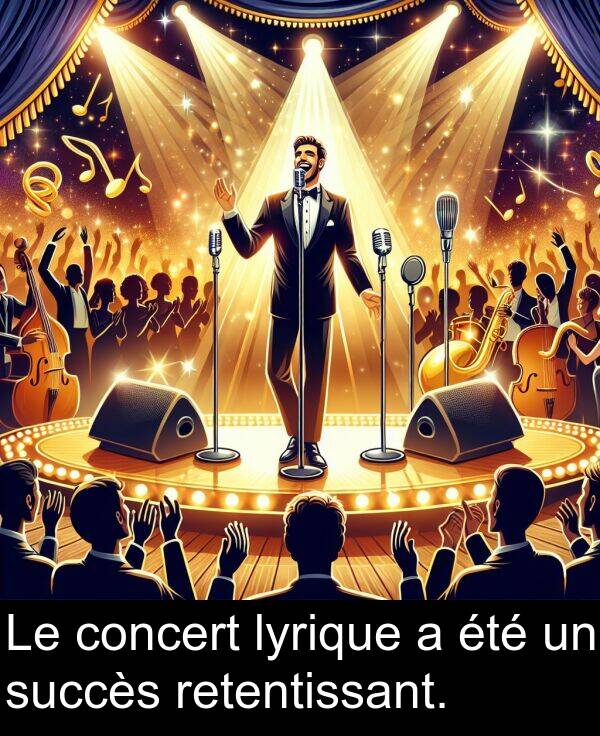 retentissant: Le concert lyrique a été un succès retentissant.