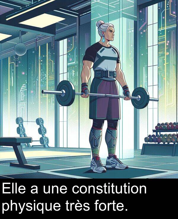 une: Elle a une constitution physique très forte.