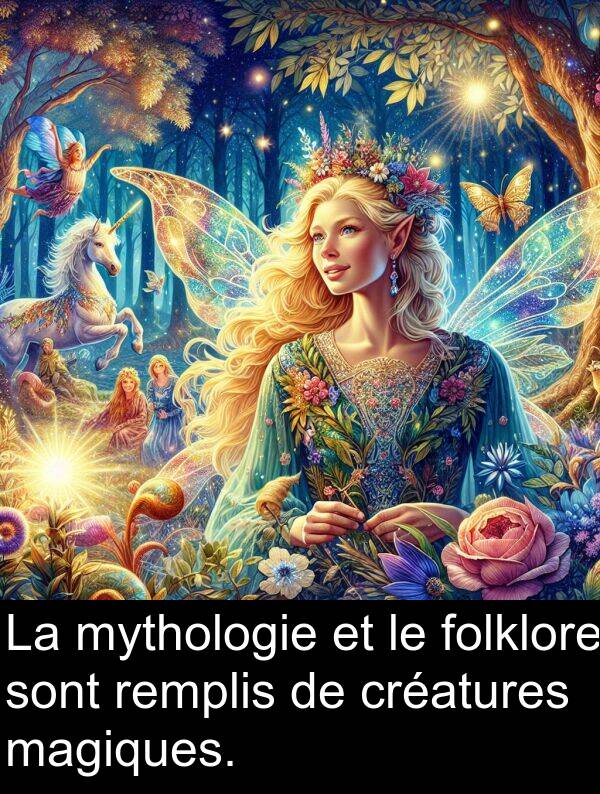 magiques: La mythologie et le folklore sont remplis de créatures magiques.