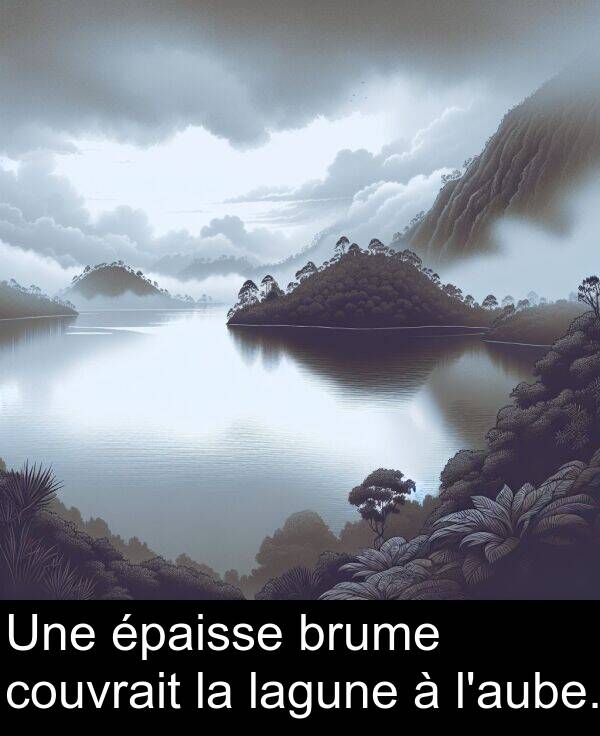 lagune: Une épaisse brume couvrait la lagune à l'aube.