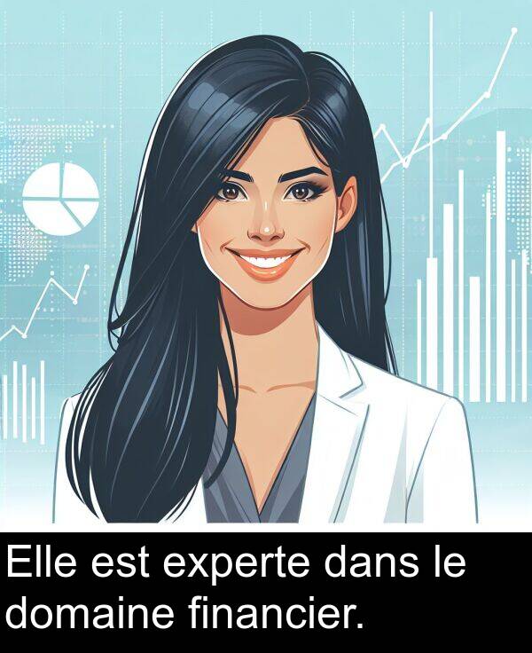 financier: Elle est experte dans le domaine financier.