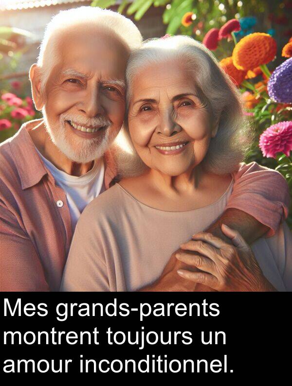 inconditionnel: Mes grands-parents montrent toujours un amour inconditionnel.