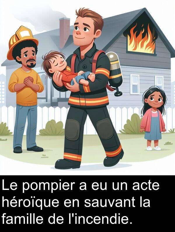 famille: Le pompier a eu un acte héroïque en sauvant la famille de l'incendie.