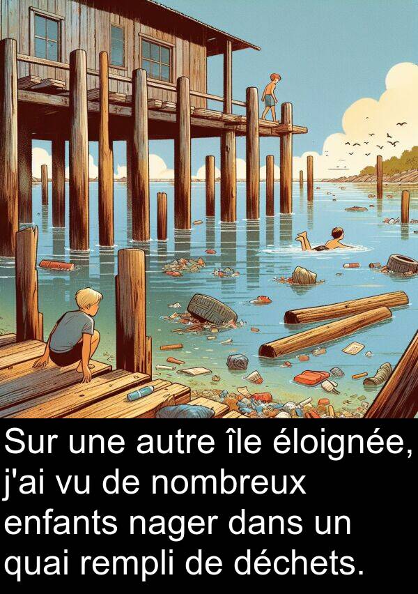 quai: Sur une autre île éloignée, j'ai vu de nombreux enfants nager dans un quai rempli de déchets.