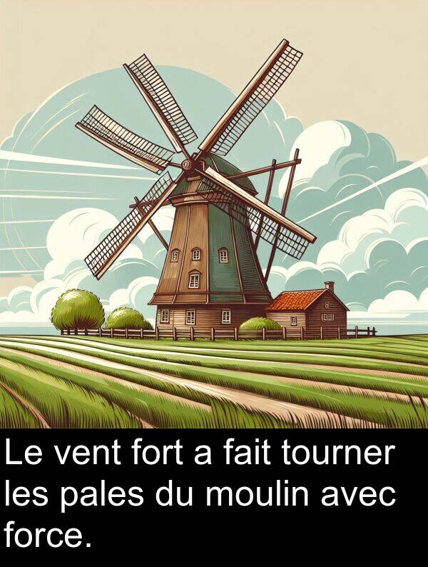 vent: Le vent fort a fait tourner les pales du moulin avec force.