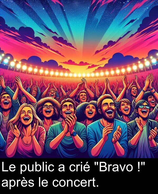 après: Le public a crié "Bravo !" après le concert.