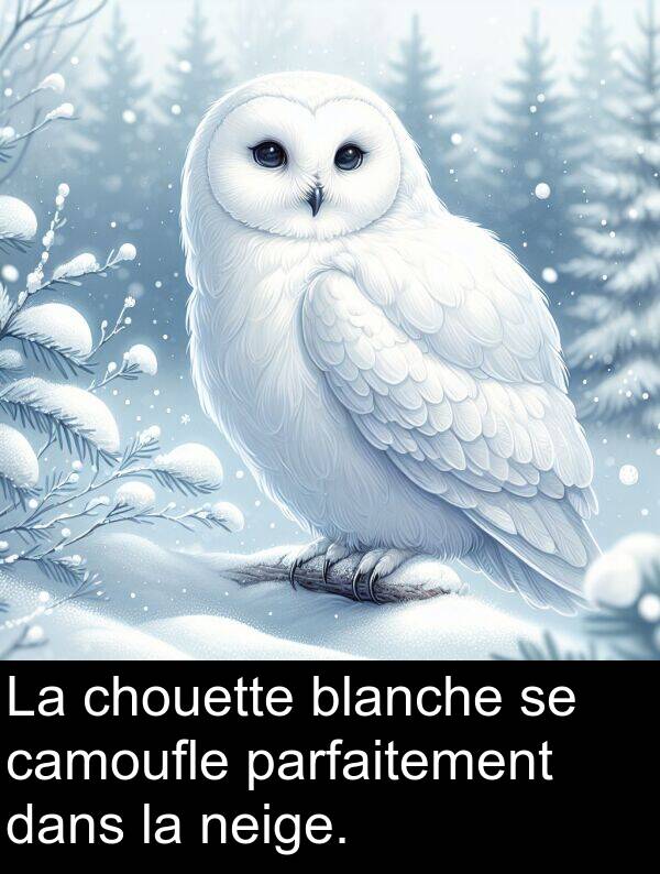 parfaitement: La chouette blanche se camoufle parfaitement dans la neige.