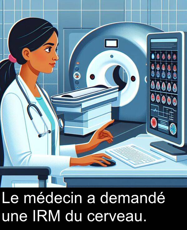 une: Le médecin a demandé une IRM du cerveau.