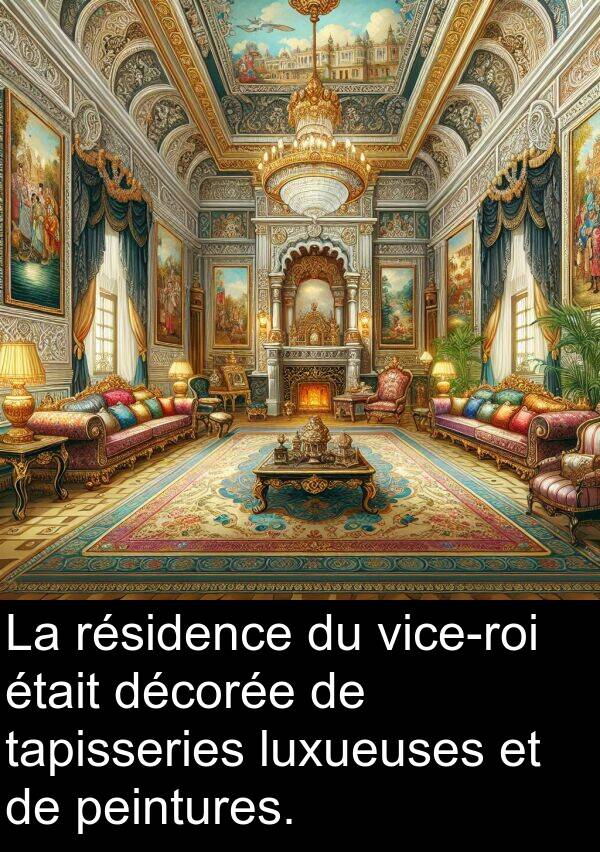 tapisseries: La résidence du vice-roi était décorée de tapisseries luxueuses et de peintures.