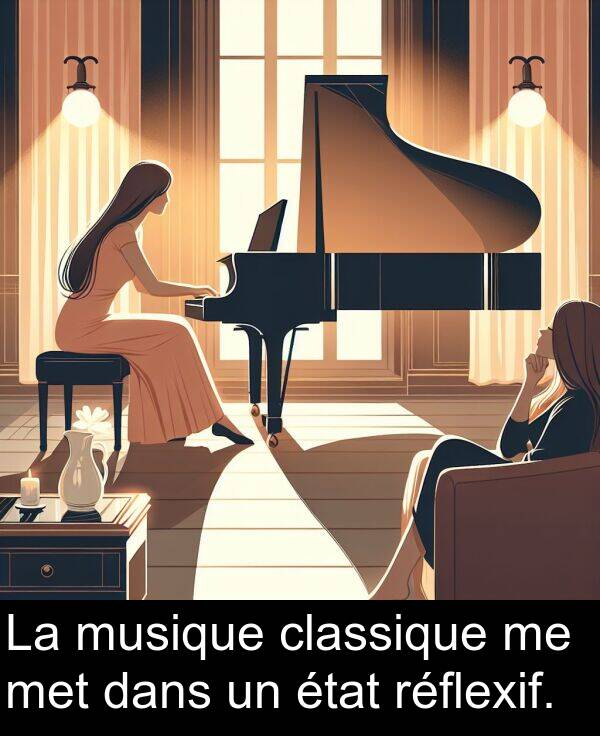 met: La musique classique me met dans un état réflexif.