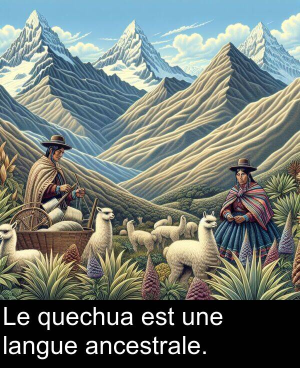 une: Le quechua est une langue ancestrale.