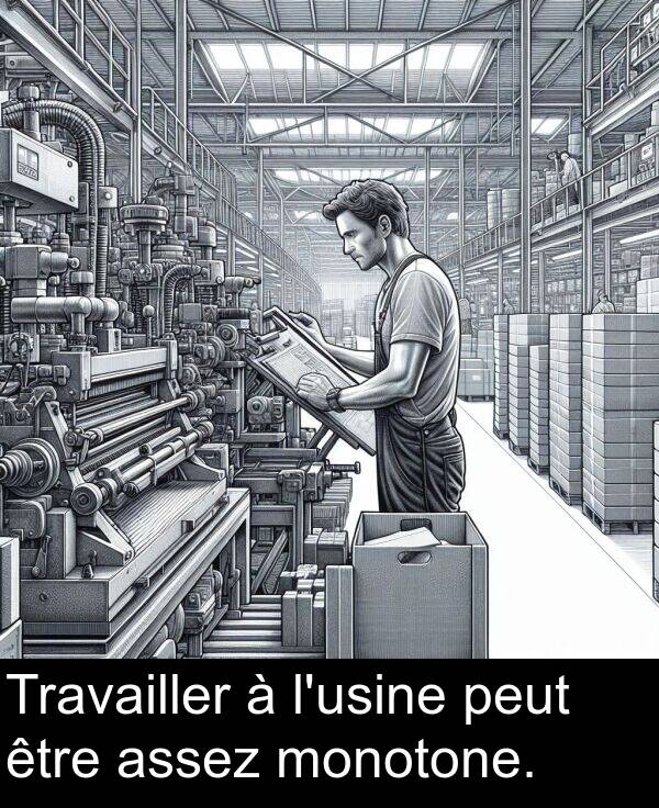 assez: Travailler à l'usine peut être assez monotone.