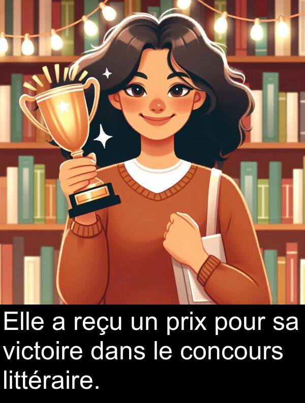 victoire: Elle a reçu un prix pour sa victoire dans le concours littéraire.