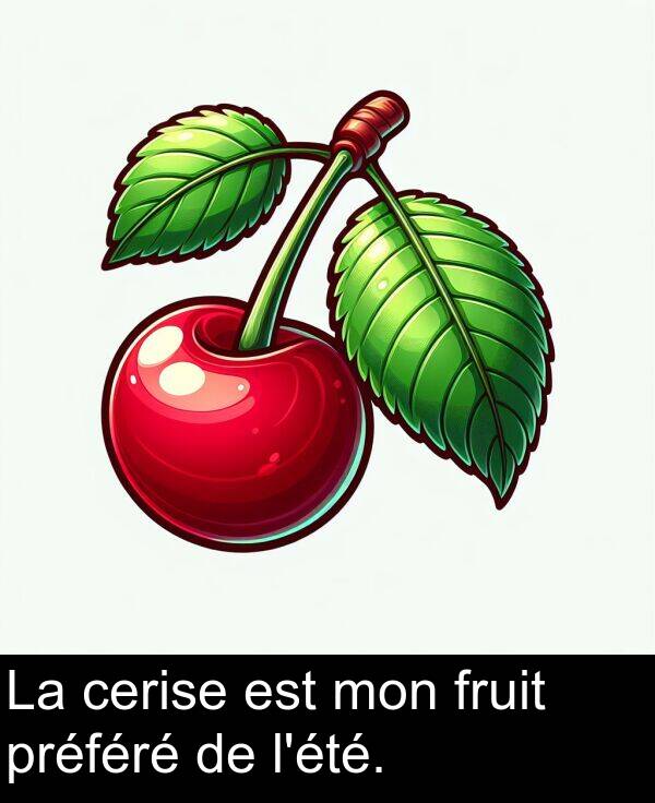 préféré: La cerise est mon fruit préféré de l'été.