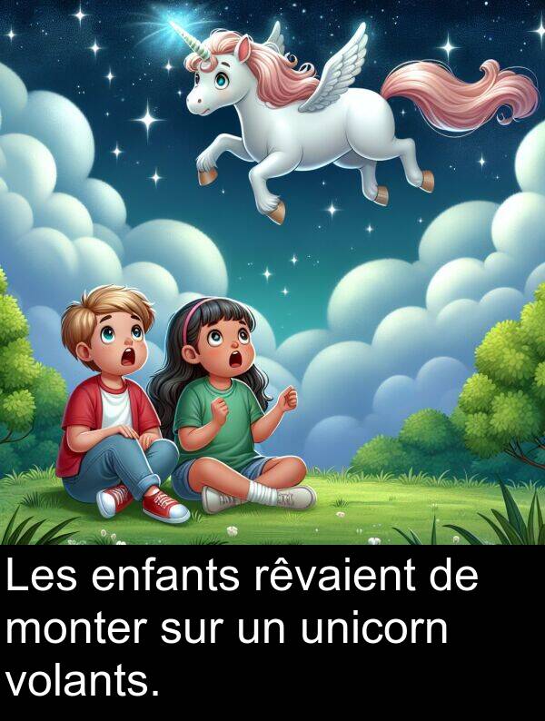 rêvaient: Les enfants rêvaient de monter sur un unicorn volants.