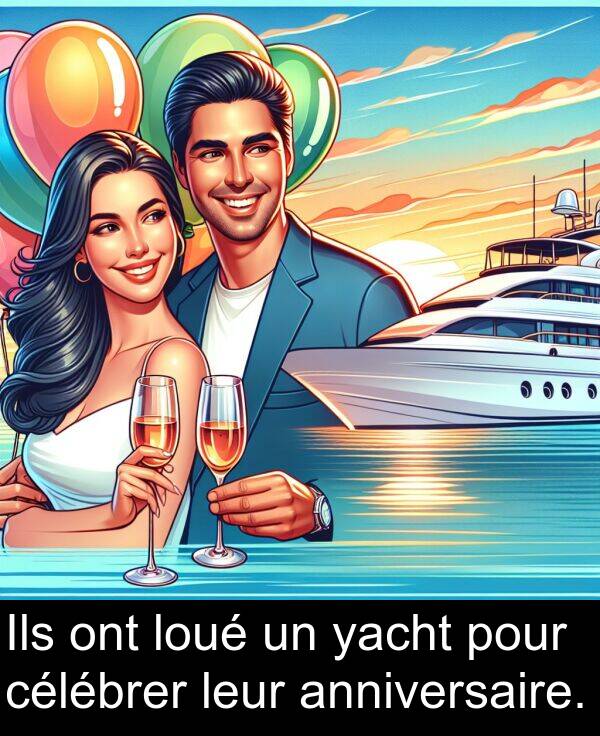 leur: Ils ont loué un yacht pour célébrer leur anniversaire.