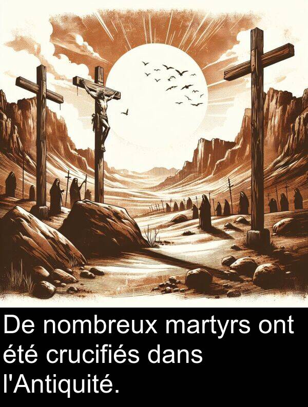 martyrs: De nombreux martyrs ont été crucifiés dans l'Antiquité.