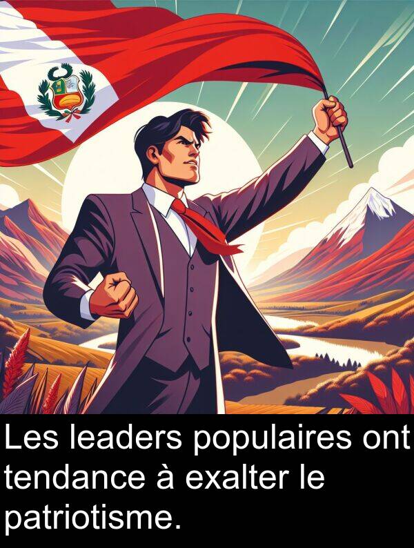 tendance: Les leaders populaires ont tendance à exalter le patriotisme.