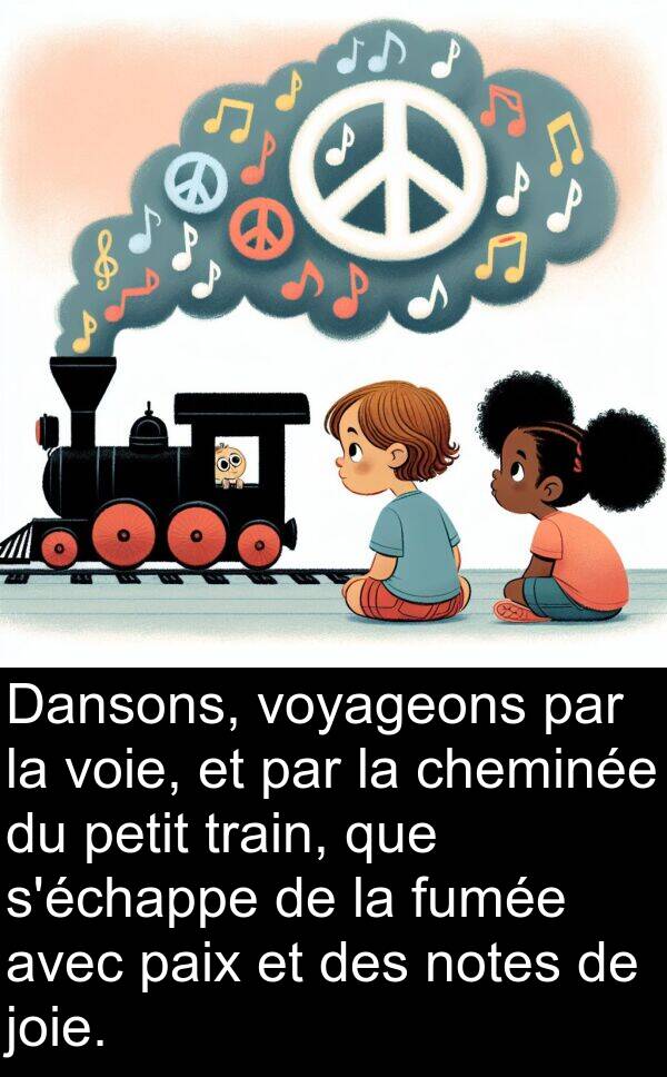 voyageons: Dansons, voyageons par la voie, et par la cheminée du petit train, que s'échappe de la fumée avec paix et des notes de joie.