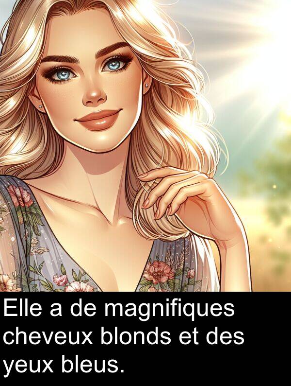 blonds: Elle a de magnifiques cheveux blonds et des yeux bleus.