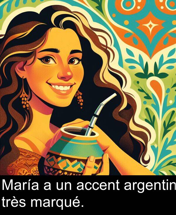 accent: María a un accent argentin très marqué.