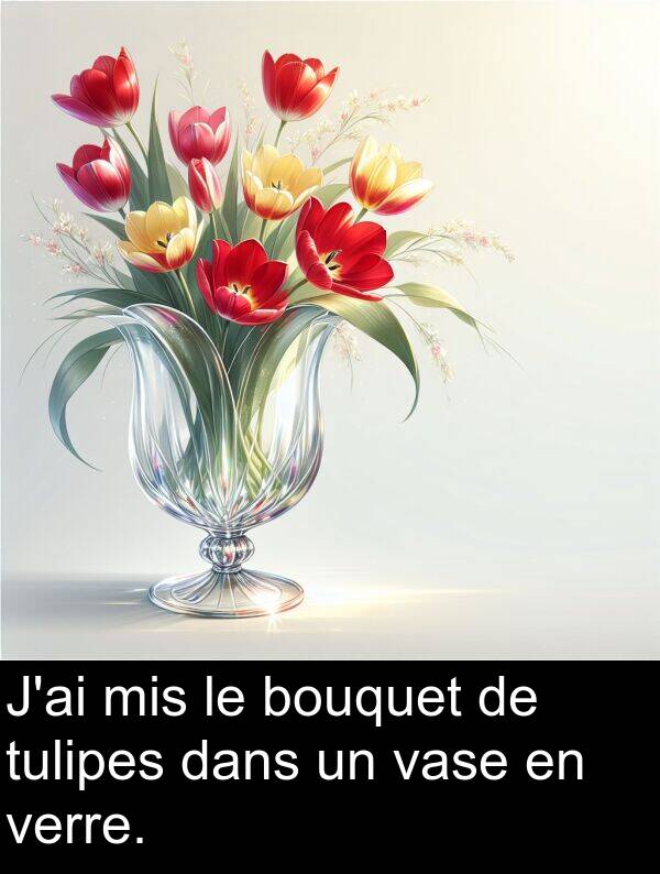 vase: J'ai mis le bouquet de tulipes dans un vase en verre.