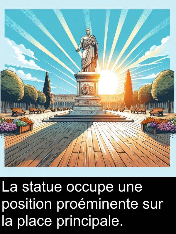 occupe: La statue occupe une position proéminente sur la place principale.