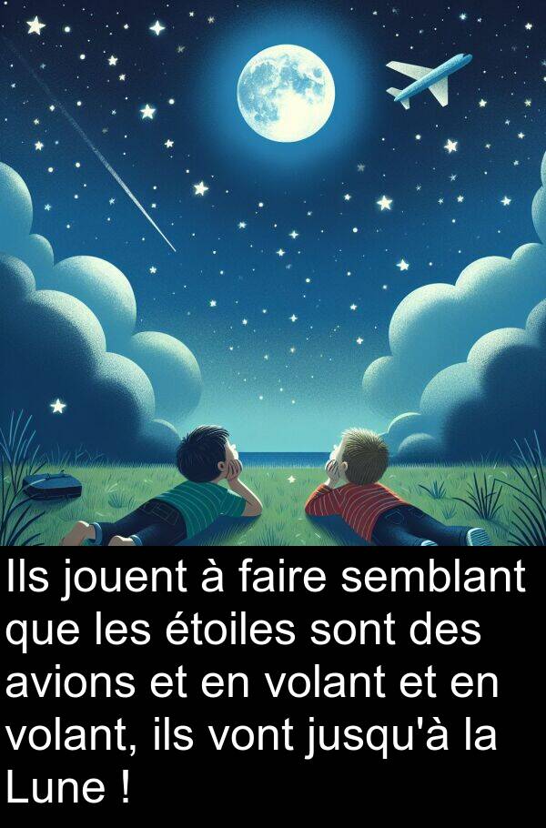 vont: Ils jouent à faire semblant que les étoiles sont des avions et en volant et en volant, ils vont jusqu'à la Lune !