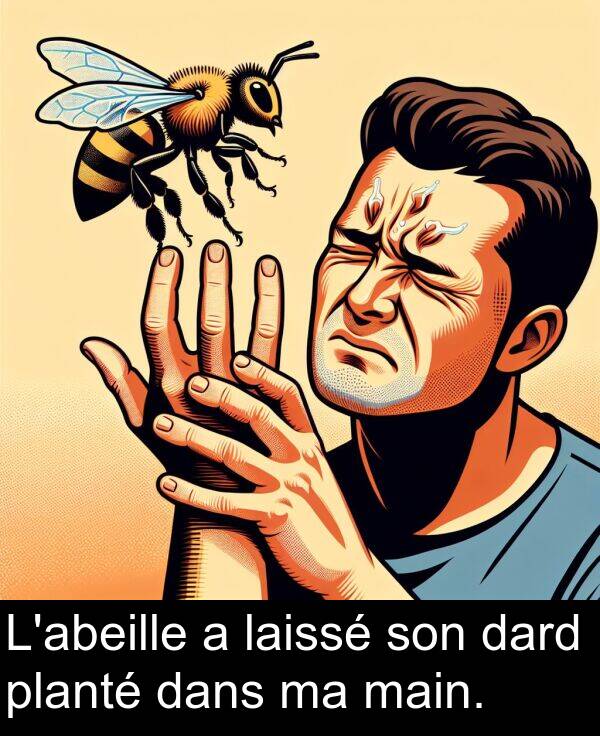 laissé: L'abeille a laissé son dard planté dans ma main.