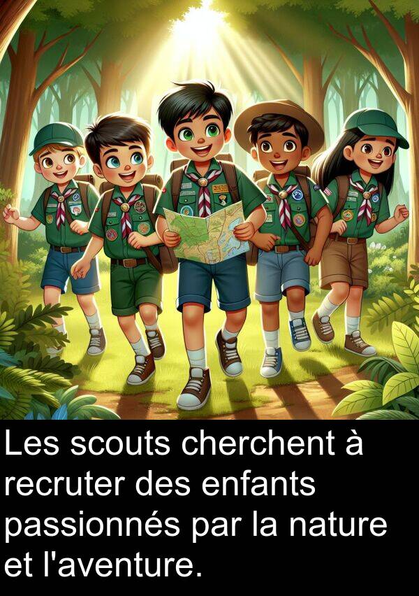 scouts: Les scouts cherchent à recruter des enfants passionnés par la nature et l'aventure.