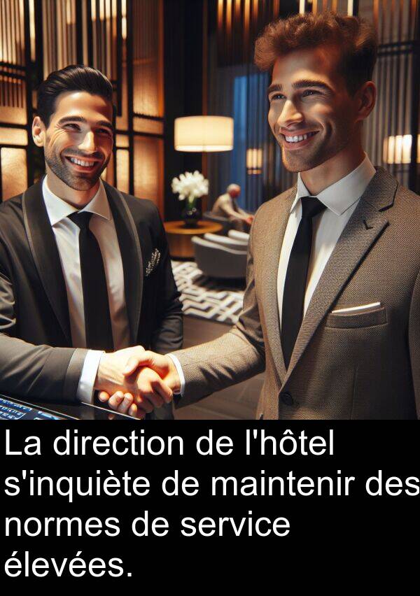 maintenir: La direction de l'hôtel s'inquiète de maintenir des normes de service élevées.