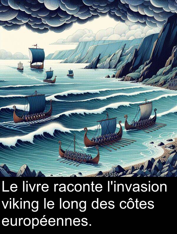 viking: Le livre raconte l'invasion viking le long des côtes européennes.