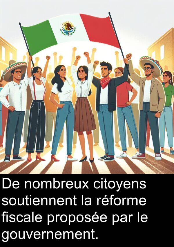 proposée: De nombreux citoyens soutiennent la réforme fiscale proposée par le gouvernement.