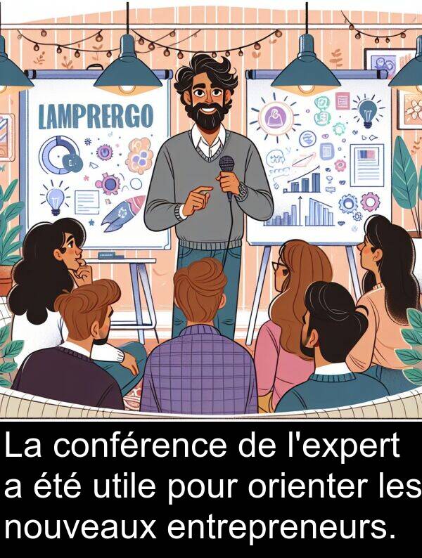 utile: La conférence de l'expert a été utile pour orienter les nouveaux entrepreneurs.