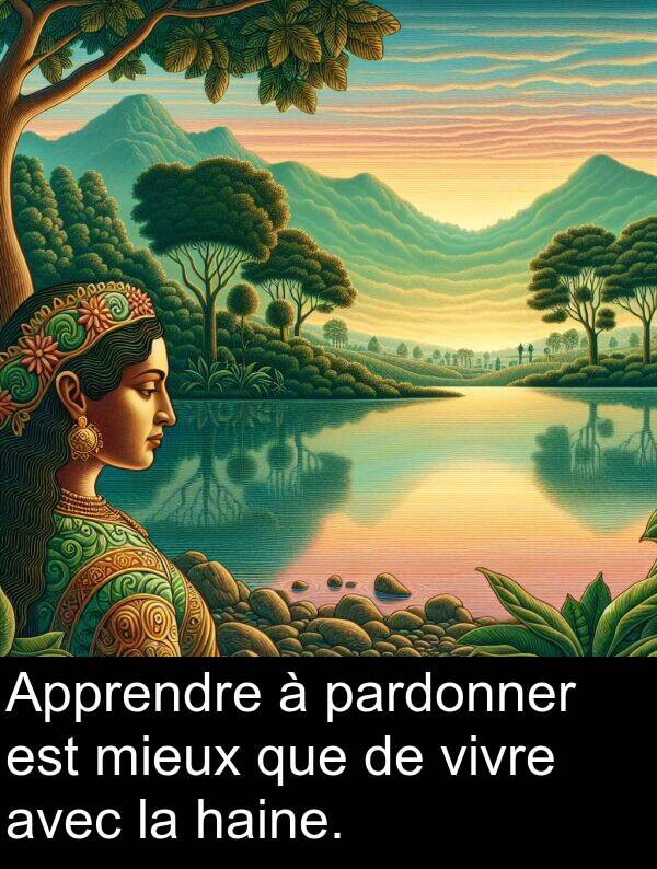 pardonner: Apprendre à pardonner est mieux que de vivre avec la haine.