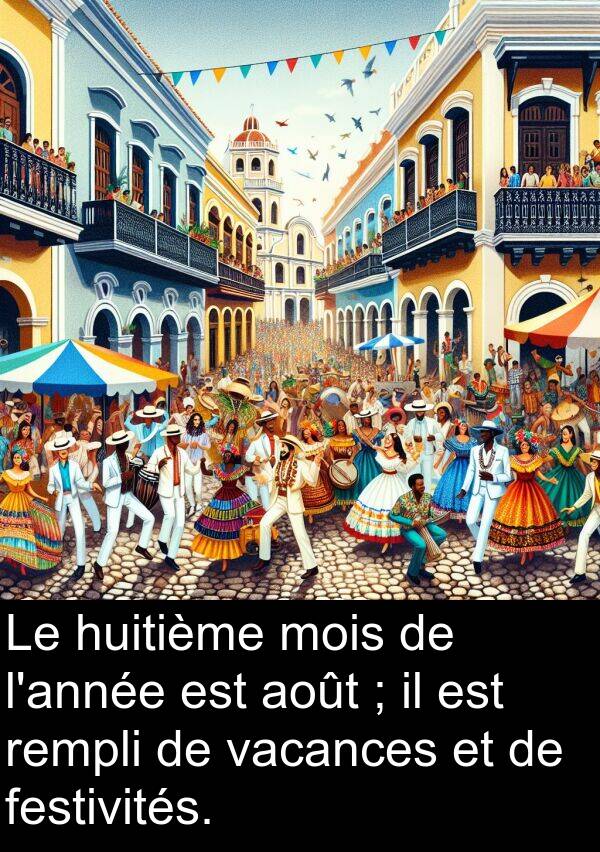 festivités: Le huitième mois de l'année est août ; il est rempli de vacances et de festivités.