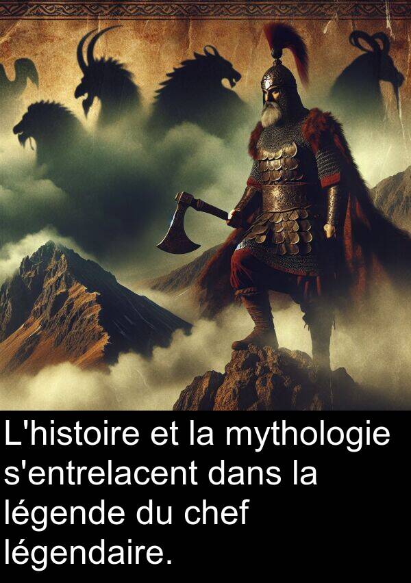 légendaire: L'histoire et la mythologie s'entrelacent dans la légende du chef légendaire.