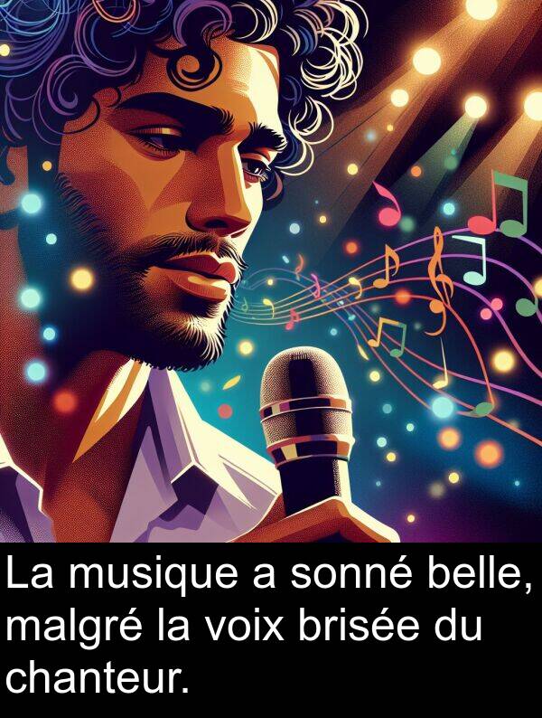 belle: La musique a sonné belle, malgré la voix brisée du chanteur.