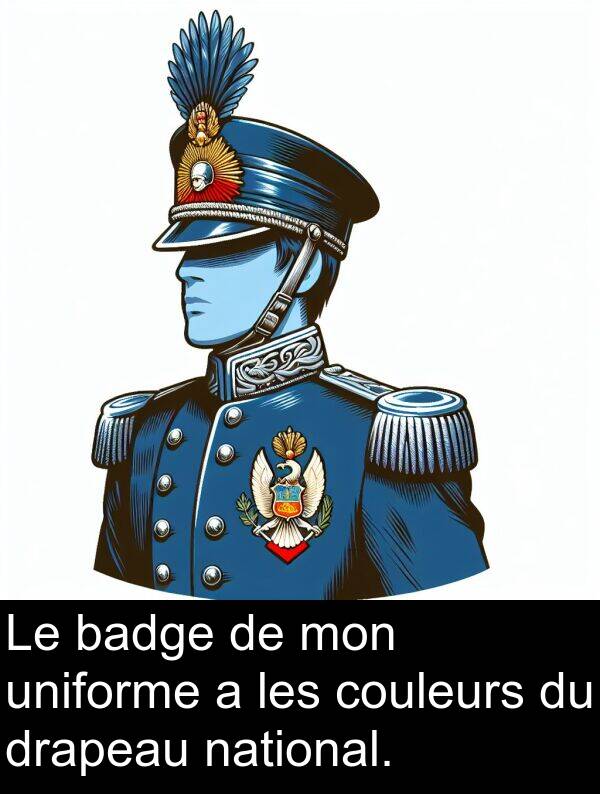 uniforme: Le badge de mon uniforme a les couleurs du drapeau national.