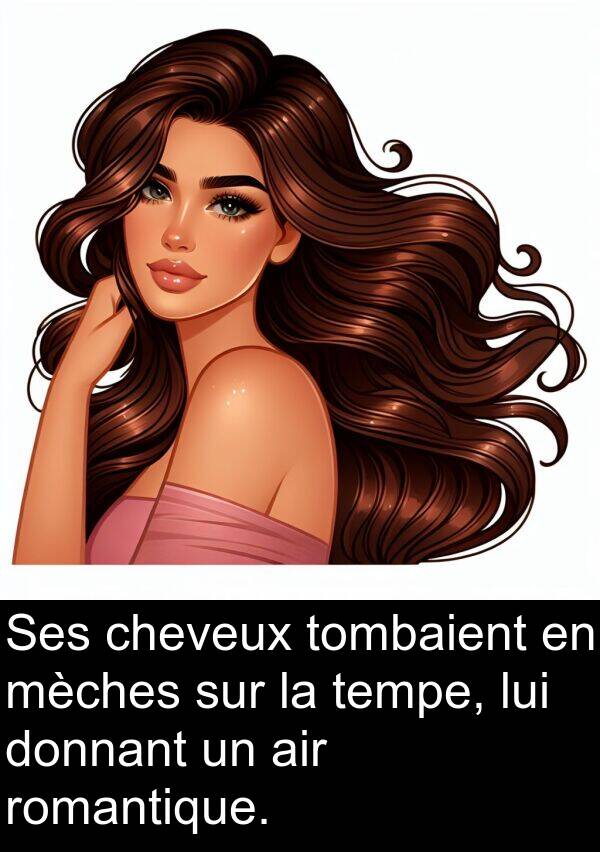 romantique: Ses cheveux tombaient en mèches sur la tempe, lui donnant un air romantique.