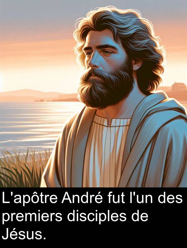 fut: L'apôtre André fut l'un des premiers disciples de Jésus.