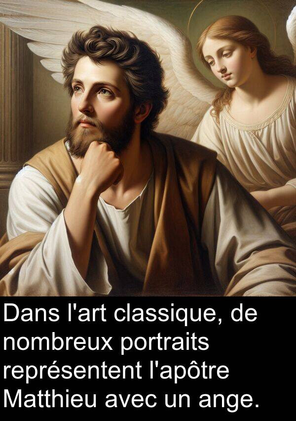 ange: Dans l'art classique, de nombreux portraits représentent l'apôtre Matthieu avec un ange.