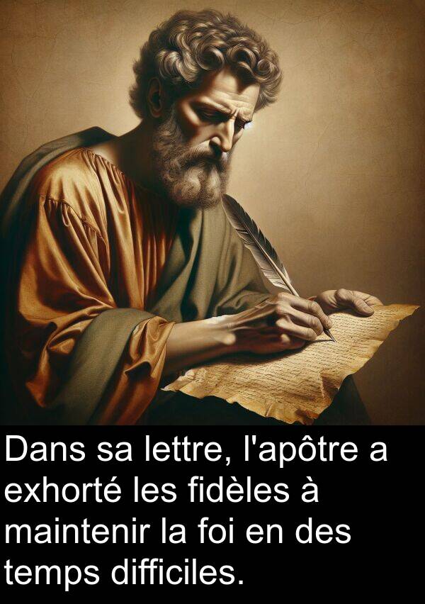 fidèles: Dans sa lettre, l'apôtre a exhorté les fidèles à maintenir la foi en des temps difficiles.