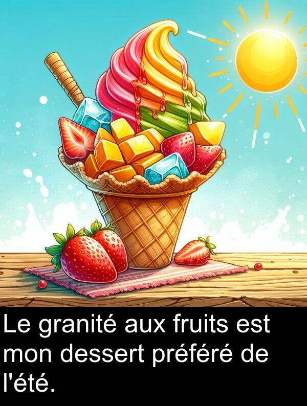 aux: Le granité aux fruits est mon dessert préféré de l'été.